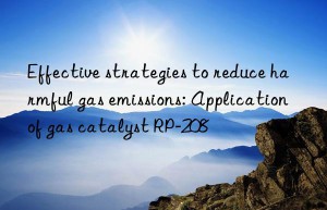 effective strategies to reduce harmful gas emissions: application of gas catalyst rp-208