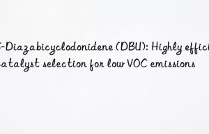 1,8-diazabicyclodonidene (dbu): highly efficient catalyst selection for low voc emissions