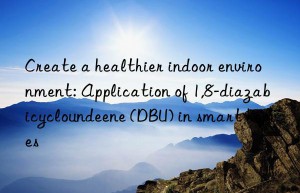 create a healthier indoor environment: application of 1,8-diazabicycloundeene (dbu) in smart homes