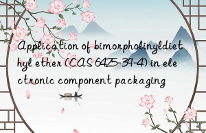 application of bimorpholinyldiethyl ether (cas 6425-39-4) in electronic component packaging