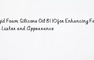 rigid foam silicone oil 8110 for enhancing fabric luster and appearance