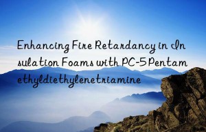 enhancing fire retardancy in insulation foams with pc-5 pentamethyldiethylenetriamine