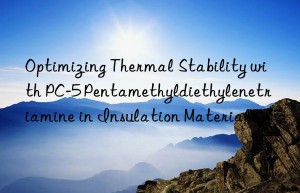 optimizing thermal stability with pc-5 pentamethyldiethylenetriamine in insulation materials