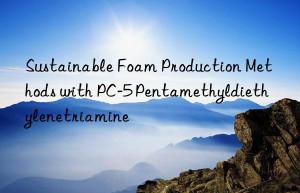 sustainable foam production methods with pc-5 pentamethyldiethylenetriamine