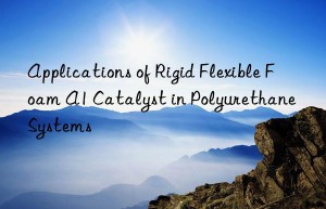applications of rigid flexible foam a1 catalyst in polyurethane systems