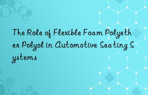 the role of flexible foam polyether polyol in automotive seating systems