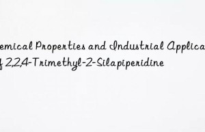 chemical properties and industrial applications of 2,2,4-trimethyl-2-silapiperidine