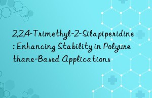 2,2,4-trimethyl-2-silapiperidine: enhancing stability in polyurethane-based applications