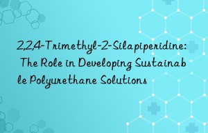 2,2,4-trimethyl-2-silapiperidine: the role in developing sustainable polyurethane solutions