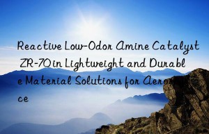 reactive low-odor amine catalyst zr-70 in lightweight and durable material solutions for aerospace