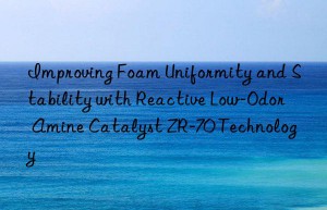 improving foam uniformity and stability with reactive low-odor amine catalyst zr-70 technology