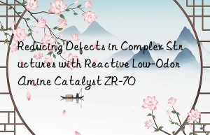 reducing defects in complex structures with reactive low-odor amine catalyst zr-70