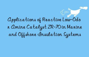 applications of reactive low-odor amine catalyst zr-70 in marine and offshore insulation systems