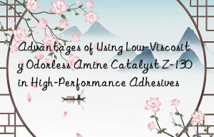 advantages of using low-viscosity odorless amine catalyst z-130 in high-performance adhesives