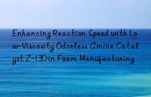 enhancing reaction speed with low-viscosity odorless amine catalyst z-130 in foam manufacturing