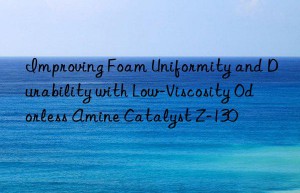 improving foam uniformity and durability with low-viscosity odorless amine catalyst z-130