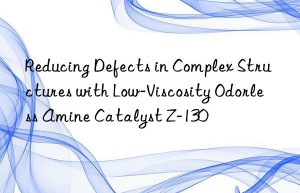reducing defects in complex structures with low-viscosity odorless amine catalyst z-130