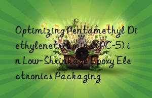 optimizing pentamethyl diethylenetriamine (pc-5) in low-shrinkage epoxy electronics packaging