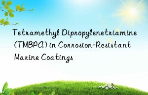 tetramethyl dipropylenetriamine (tmbpa) in corrosion-resistant marine coatings