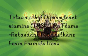tetramethyl dipropylenetriamine (tmbpa) in flame-retardant polyurethane foam formulations