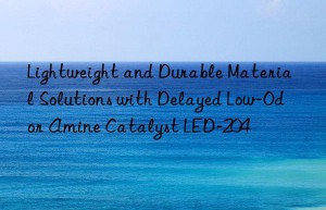 lightweight and durable material solutions with delayed low-odor amine catalyst led-204