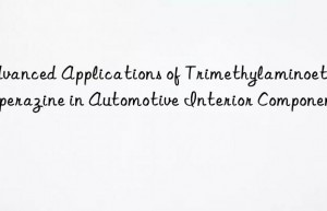 advanced applications of trimethylaminoethyl piperazine in automotive interior components