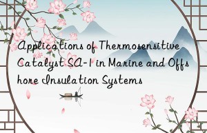 applications of thermosensitive catalyst sa-1 in marine and offshore insulation systems