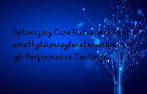optimizing cure rates with pentamethyldipropylenetriamine in high-performance coatings