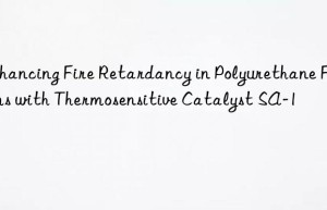 enhancing fire retardancy in polyurethane foams with thermosensitive catalyst sa-1