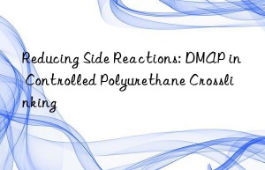 reducing side reactions: dmap in controlled polyurethane crosslinking