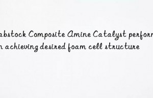 slabstock composite amine catalyst performance in achieving desired foam cell structure