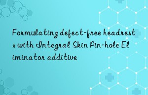 formulating defect-free headrests with integral skin pin-hole eliminator additive
